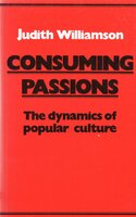 Consuming Passions - Judith Williamson