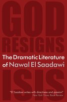The Dramatic Literature of Nawal El Saadawi: God Resigns and Isis - Nawal El Saadawi