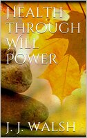 Health Through Will Power - James J. Walsh