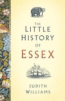 The Little History of Essex - Judith Williams