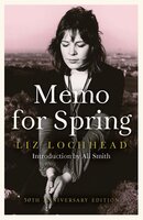 Memo for Spring: 50th Anniversary Edition - Liz Lochhead
