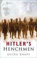 Hitler's Henchmen - Guido Knopp
