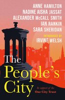 The People's City: One City Trust - Alexander McCall Smith, Nadine Aisha Jassat, Ian Rankin, Anne Hamilton, Sara Sheridan