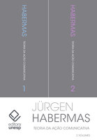 Teoria da ação comunicativa - 2 volumes: Racionalidade da ação e racionalização social | Para a crítica da razão funcionalista - Jürgen Habermas