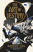 The Art of Destiny: The War Arts Saga Book 2 - Wesley Chu
