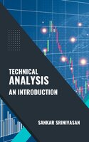 Technical Analysis: An Introduction - Sankar Srinivasan