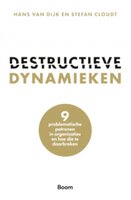 Destructieve dynamieken: 9 problematische patronen in organisaties en hoe die te doorbreken - Hans van Dijk, Stefan Cloudt