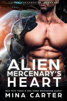 Alien Mercenary's Heart - Mina Carter