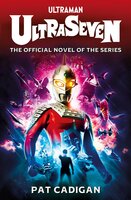 Ultraman - Ultraseven - Pat Cadigan