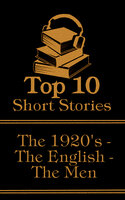 The Top 10 Short Stories - The 1920's - The English - The Men: The top ten short stories written in the 1920s by male authors from England - Hugh Walpole, W F Harvey, A M Burrage