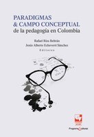 Paradigmas y campo conceptual de la pedagogía en Colombia - Jesús Alberto Echeverri Sánchez, Rafael Rios Beltran