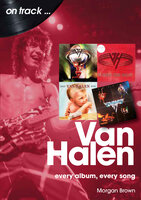Van Halen on track: Every album, every song - Morgan Brown