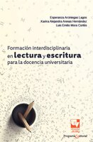 Formación interdisciplinaria en lectura y escritura para la docencia universitaria - Esperanza Arciniegas Lagos, Karina Alejandra Arenas Hernández, Luis Emilio Mora Cortés