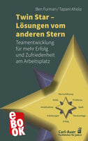 Twin Star - Lösungen von anderen Stern: Teamentwicklung für mehr Erfolg und Zufriedenheit am Arbeitsplatz - Ben Furman, Tapani Ahola