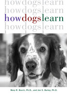 How Dogs Learn - Jon S. Bailey, Mary R. Burch