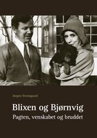 Blixen og Bjørnvig: Pagten, venskabet og bruddet - Jørgen Stormgaard