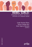 Rebel Girls!: Desigualdad de género, discursos y activismo en la industria musical - Cande Sánchez-Olmos, Tatiana Hidalgo-Marí, Jesús Segarra-Saavedra