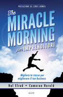 The miracle morning per imprenditori: Migliora te stesso per migliorare il tuo business - Hal Elrod, Cameron Herold