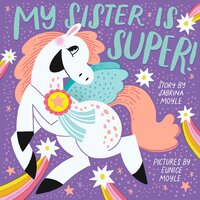My Sister Is Super! (A Hello!Lucky Book) - Hello!Lucky, Eunice Moyle, Sabrina Moyle