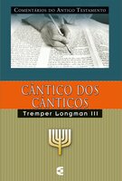 Comentários do Antigo Testamento - Cântico dos cânticos - Tremper Longman III