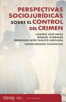Perspectivas sociojurídicas sobre el control del crimen - Libardo José Ariza, Manuel Iturralde, Fernando León Tamayo Arboleda