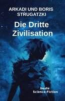 Die Dritte Zivilisation: Beste Science-Fiction - Arkadi Strugatzki, Boris Strugatzki