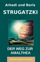 Der Weg Zur Amalthea: Besten Science Fiction - Arkadi Strugatzki, Boris Strugatzki