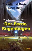 Der Ferne Regenbogen: Besten Science Fiction - Arkadi Strugatzki, Boris Strugatzki