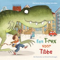 Een T-rex voor Tibbe - Marianne Busser, Ron Schröder