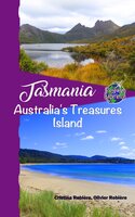 Tasmania: Australia's Treasures Island - Cristina Rebiere