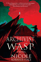 Archivist Wasp: a novel - Nicole Kornher-Stace