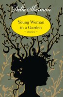 Young Woman in a Garden: Stories - Delia Sherman