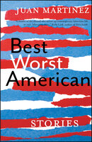 Best Worst American: Stories - Juan Martinez