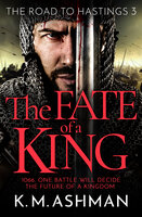 The Fate of a King: A compelling medieval adventure of battle, honour and glory - K. M. Ashman