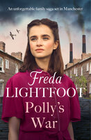 Polly's War: An unforgettable family saga set in Manchester - Freda Lightfoot