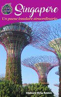 Singapore: Un paese insulare straordinario - Cristina Rebiere, Olivier Rebiere