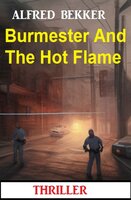 Burmester And The Hot Flame: Thriller - Alfred Bekker