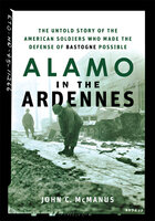 Alamo in the Ardennes: The Untold Story of the American Soldiers Who Made the Defense of Bastogne Possible - John C. McManus
