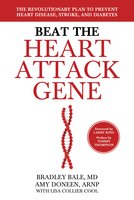 Beat the Heart Attack Gene: The Revolutionary Plan to Prevent Heart Disease, Stroke, and Diabetes - Bradley Bale, Amy Doneen