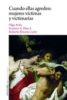 Cuando ellas agreden: mujeres víctimas y victimarias - Roberto Briceño-León, Gustavo A. Páez, Olga Avila