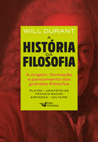 A história da filosofia - Vol. 1: De Platão a Voltaire - Will Durant