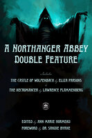 A Northanger Abbey Double Feature: The Castle of Wolfenbach by Eliza Parsons & The Necromancer by Lawrence Flammenberg - Eliza Parsons