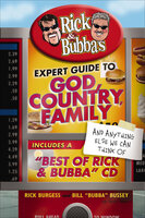 Rick & Bubba's Expert Guide to God, Country, Family, and Anything Else We Can Think Of - Rick Burgess, Bill "Bubba" Bussey, Martha Bolton