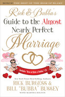 Rick & Bubba's Guide to the Almost Nearly Perfect Marriage - Rick Burgess, Bill "Bubba" Bussey, Martha Bolton