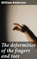 The deformities of the fingers and toes - William Anderson