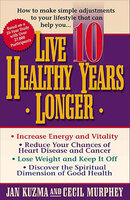 Live 10 Healthy Years Longer - Cecil Murphey, Jan Kuzma