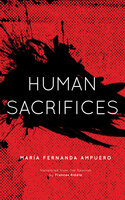 Human Sacrifices - María Fernanda Ampuero