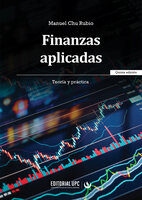 Finanzas aplicadas - Quita Ediciòn: Teoría y práctica - Manuel Chu Rubio