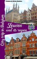 Leuven and its region: City trip in Belgium - Cristina Rebiere