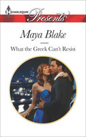 What the Greek Can't Resist - Maya Blake